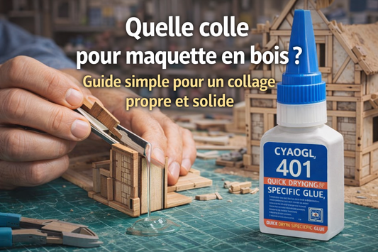 🪵 Quelle colle pour maquette en bois ? Le guide complet pour un collage solide et propre
